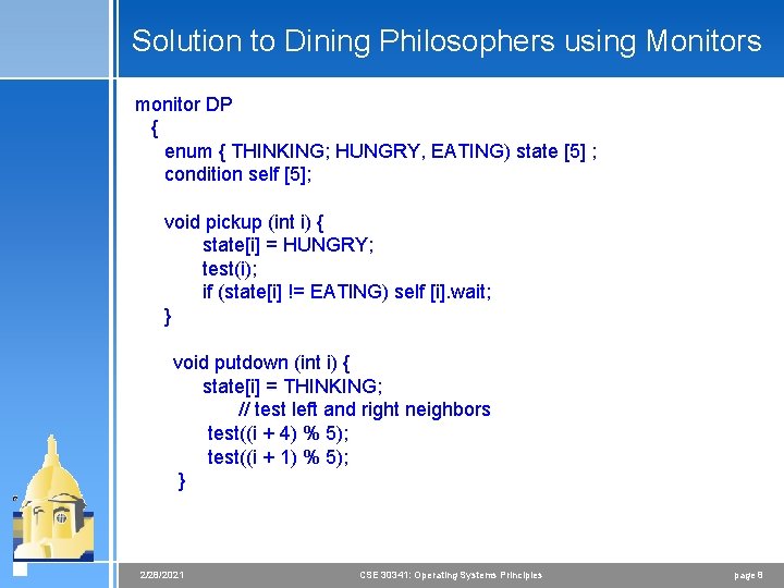 Solution to Dining Philosophers using Monitors monitor DP { enum { THINKING; HUNGRY, EATING) Solution to Dining Philosophers using Monitors monitor DP { enum { THINKING; HUNGRY, EATING)