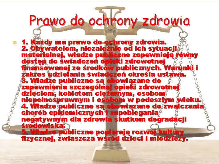 Prawo do ochrony zdrowia n 1. Każdy ma prawo do ochrony zdrowia. 2. Obywatelom,