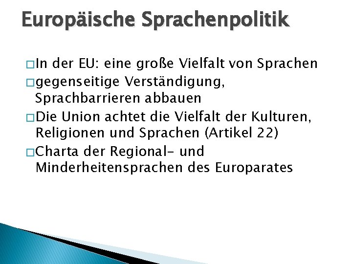 Europäische Sprachenpolitik � In der EU: eine große Vielfalt von Sprachen � gegenseitige Verständigung,