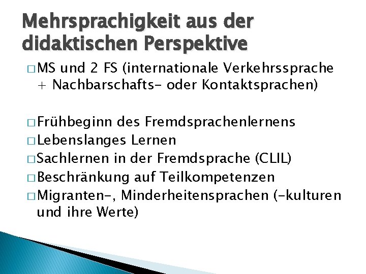 Mehrsprachigkeit aus der didaktischen Perspektive � MS und 2 FS (internationale Verkehrssprache + Nachbarschafts-