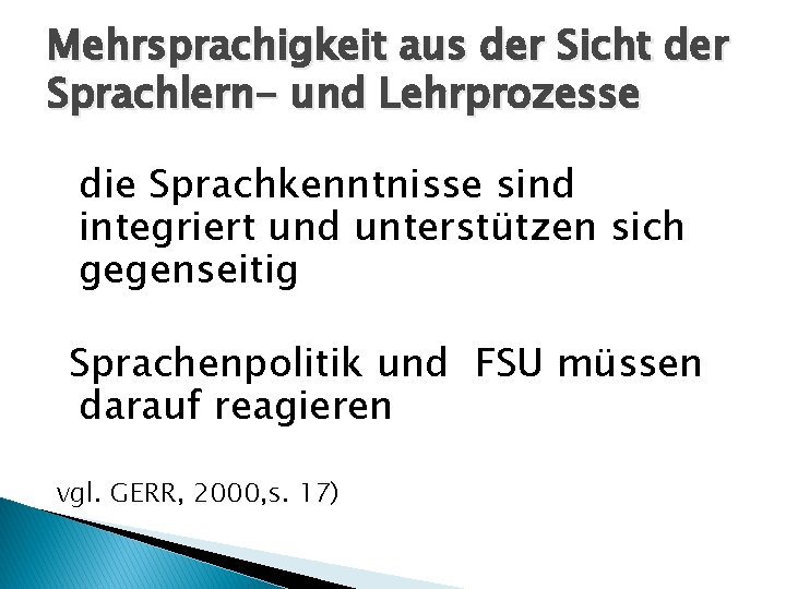 Mehrsprachigkeit aus der Sicht der Sprachlern- und Lehrprozesse die Sprachkenntnisse sind integriert und unterstützen