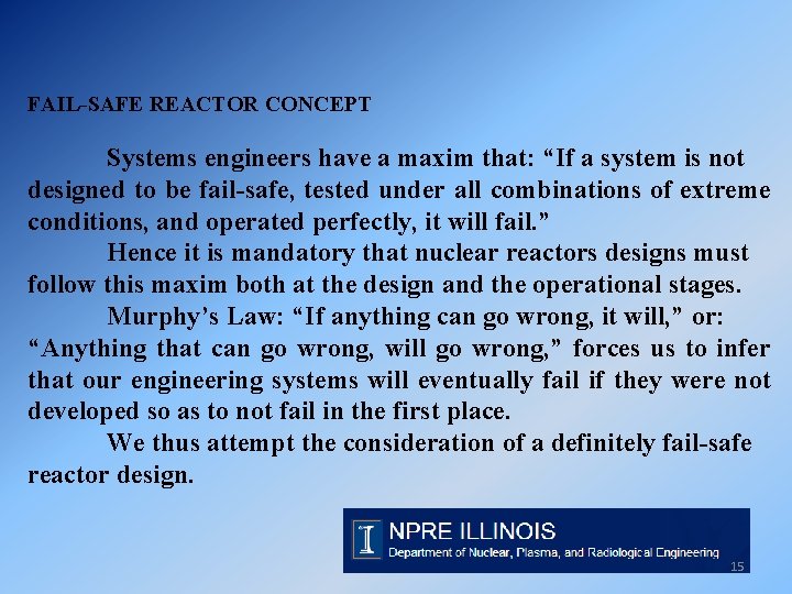 FAIL-SAFE REACTOR CONCEPT Systems engineers have a maxim that: “If a system is not