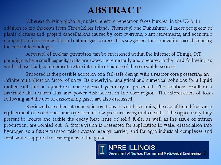 ABSTRACT Whereas thriving globally, nuclear electric generation faces hurdles in the USA. In addition