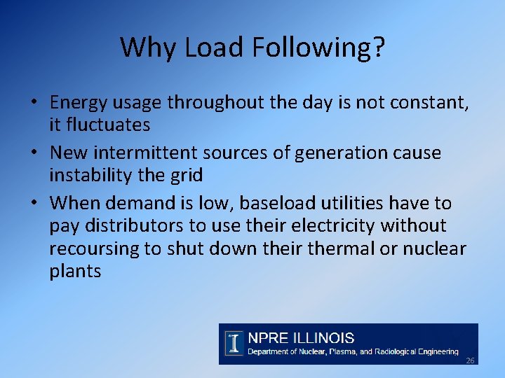 Why Load Following? • Energy usage throughout the day is not constant, it fluctuates