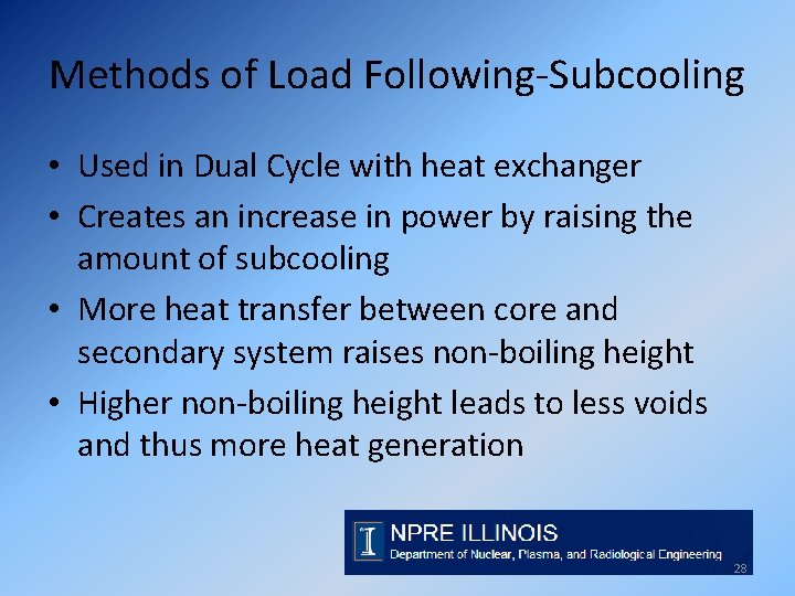 Methods of Load Following-Subcooling • Used in Dual Cycle with heat exchanger • Creates