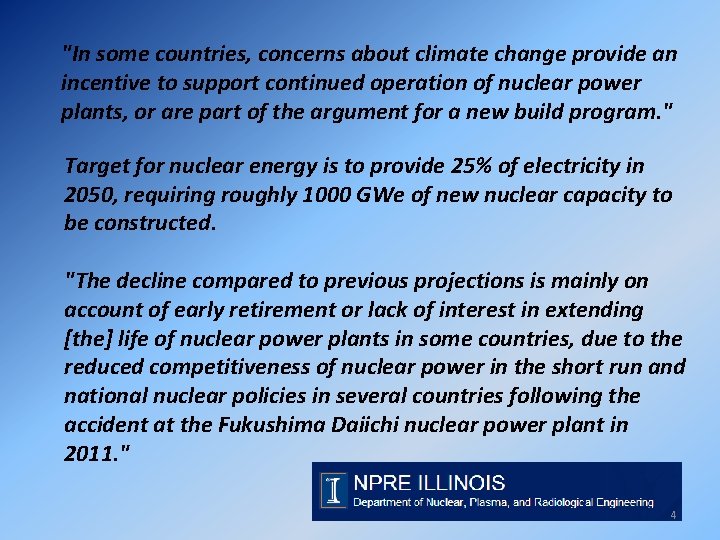 "In some countries, concerns about climate change provide an incentive to support continued operation