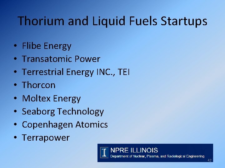 Thorium and Liquid Fuels Startups • • Flibe Energy Transatomic Power Terrestrial Energy INC.
