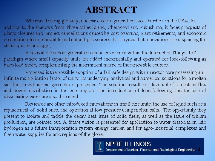 ABSTRACT Whereas thriving globally, nuclear electric generation faces hurdles in the USA. In addition
