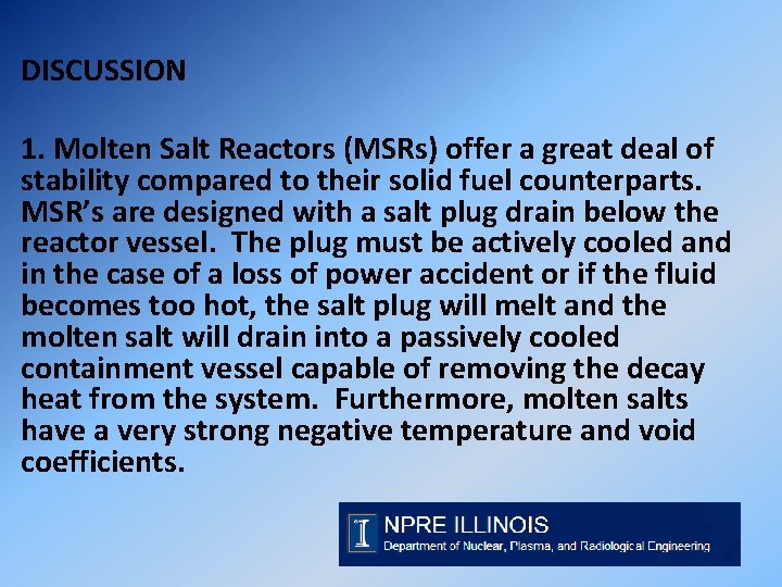 DISCUSSION 1. Molten Salt Reactors (MSRs) offer a great deal of stability compared to