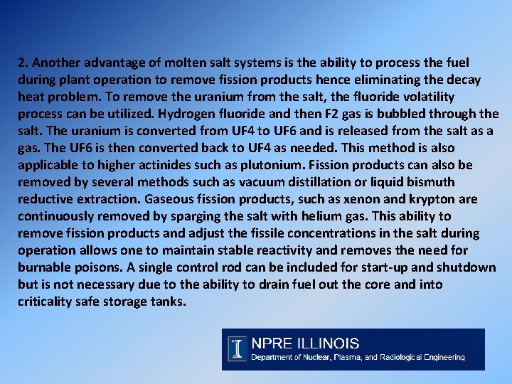 2. Another advantage of molten salt systems is the ability to process the fuel