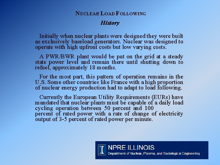 NUCLEAR LOAD FOLLOWING History Initially when nuclear plants were designed they were built as