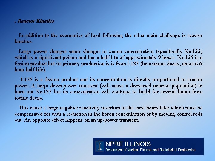 . Reactor Kinetics In addition to the economics of load following the other main