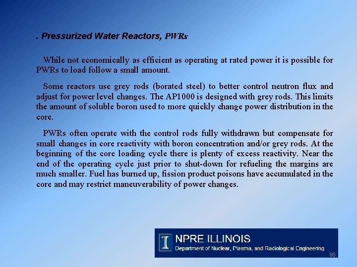 . Pressurized Water Reactors, PWRs While not economically as efficient as operating at rated
