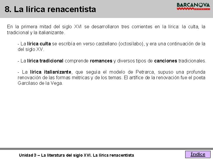 8. La lírica renacentista En la primera mitad del siglo XVI se desarrollaron tres