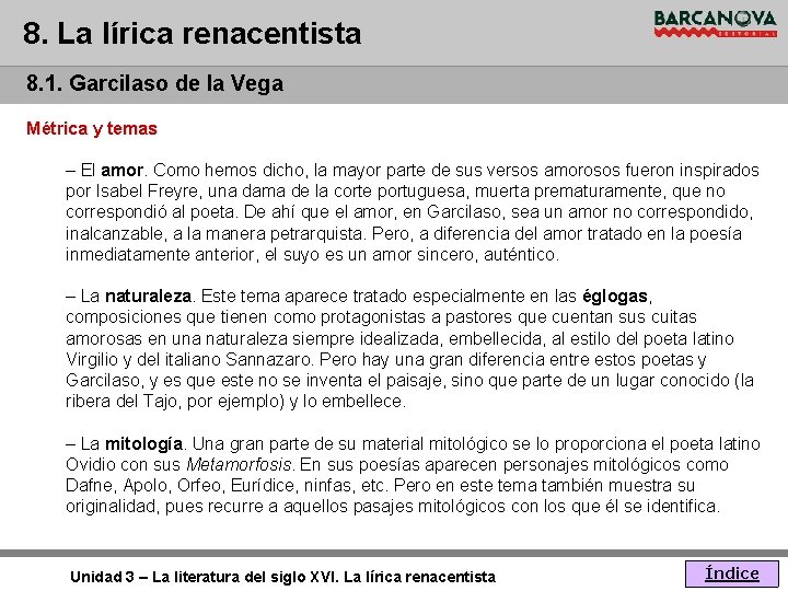 8. La lírica renacentista 8. 1. Garcilaso de la Vega Métrica y temas –