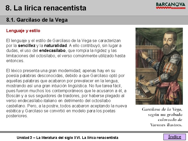 8. La lírica renacentista 8. 1. Garcilaso de la Vega Lenguaje y estilo El