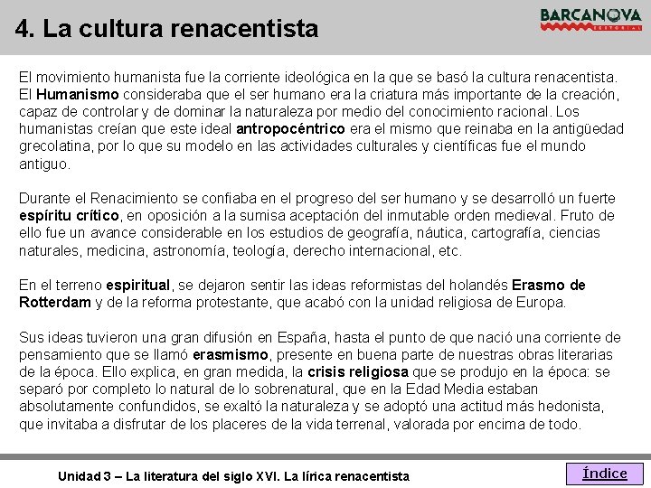 4. La cultura renacentista El movimiento humanista fue la corriente ideológica en la que