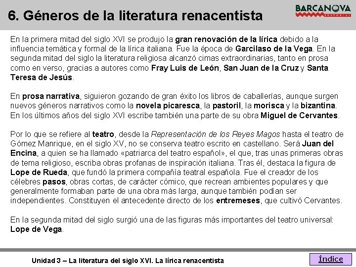 6. Géneros de la literatura renacentista En la primera mitad del siglo XVI se