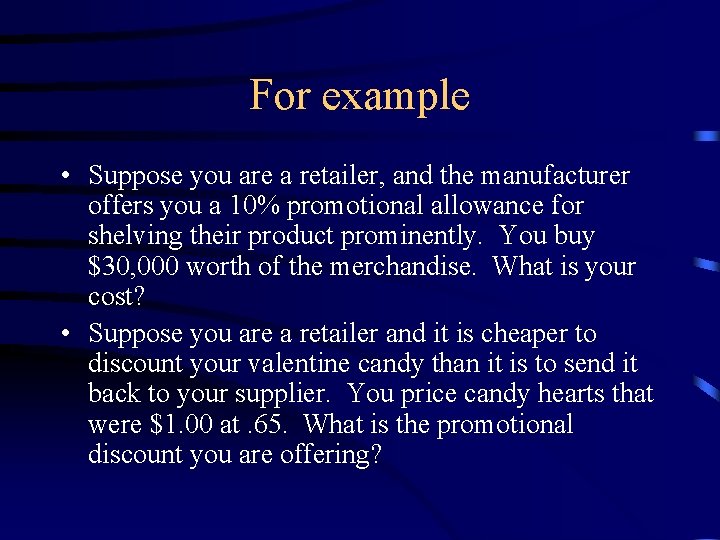 For example • Suppose you are a retailer, and the manufacturer offers you a