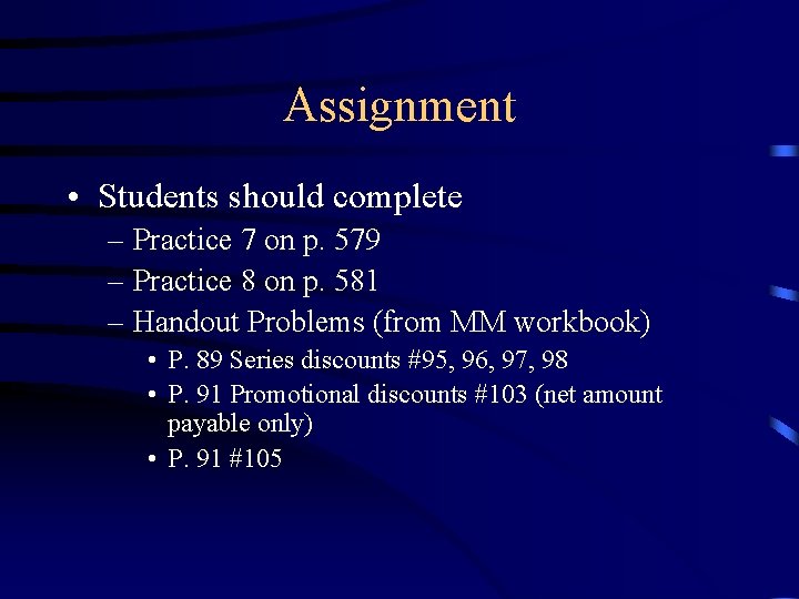 Assignment • Students should complete – Practice 7 on p. 579 – Practice 8