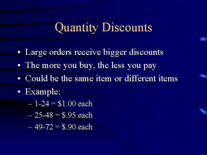 Quantity Discounts • • Large orders receive bigger discounts The more you buy, the