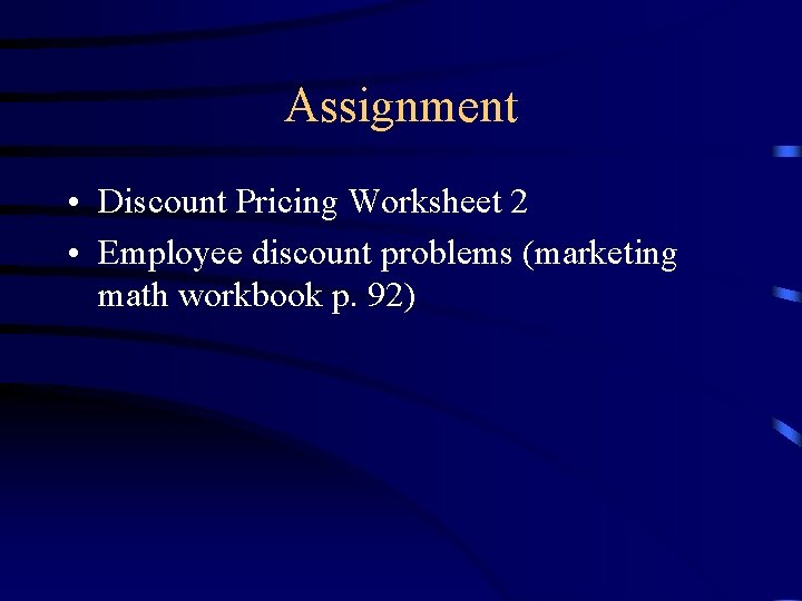 Assignment • Discount Pricing Worksheet 2 • Employee discount problems (marketing math workbook p.