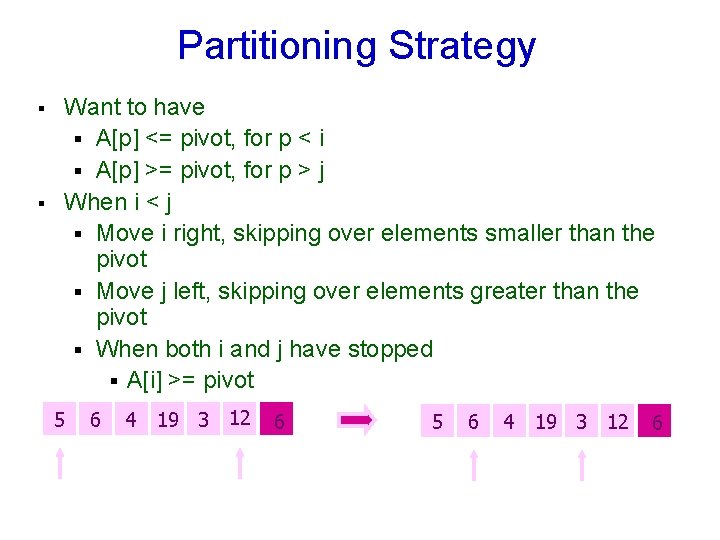 Partitioning Strategy § § Want to have § A[p] <= pivot, for p <