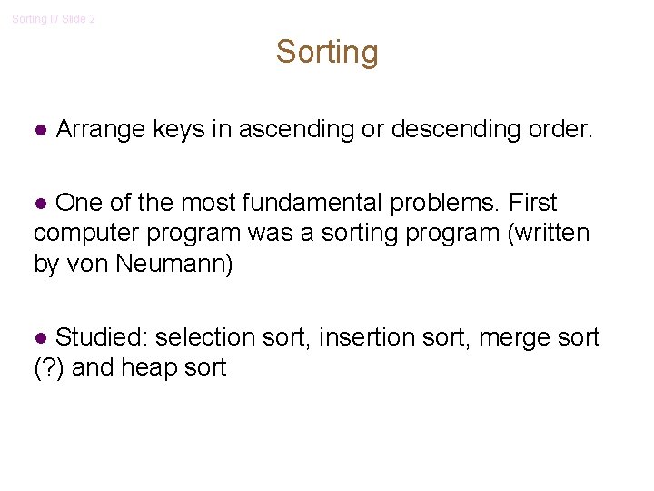 Sorting II/ Slide 2 Sorting l Arrange keys in ascending or descending order. One