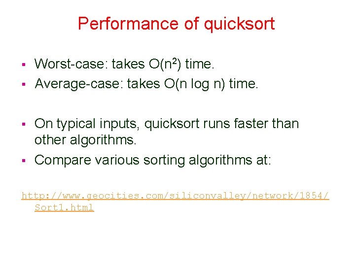 Performance of quicksort § § Worst-case: takes O(n 2) time. Average-case: takes O(n log