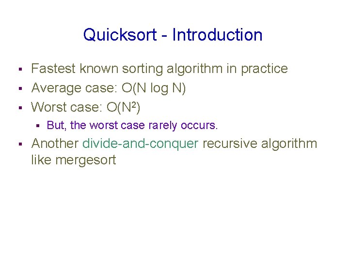 Quicksort - Introduction § § § Fastest known sorting algorithm in practice Average case: