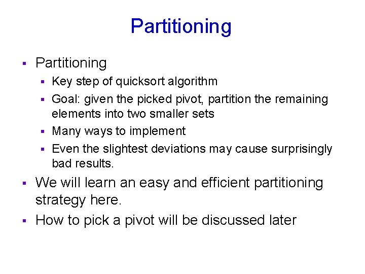 Partitioning § Partitioning Key step of quicksort algorithm § Goal: given the picked pivot,