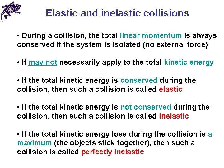 Elastic and inelastic collisions • During a collision, the total linear momentum is always Elastic and inelastic collisions • During a collision, the total linear momentum is always