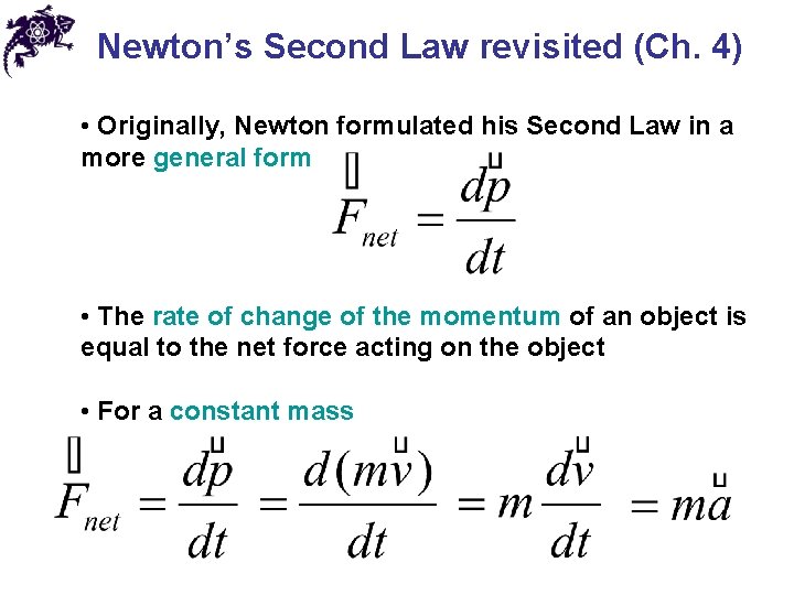 Newton’s Second Law revisited (Ch. 4) • Originally, Newton formulated his Second Law in Newton’s Second Law revisited (Ch. 4) • Originally, Newton formulated his Second Law in