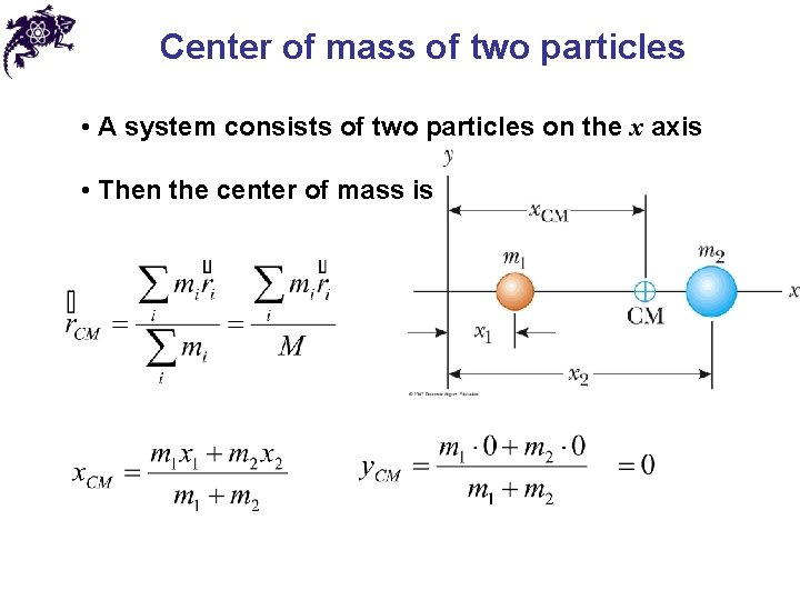 Center of mass of two particles • A system consists of two particles on Center of mass of two particles • A system consists of two particles on