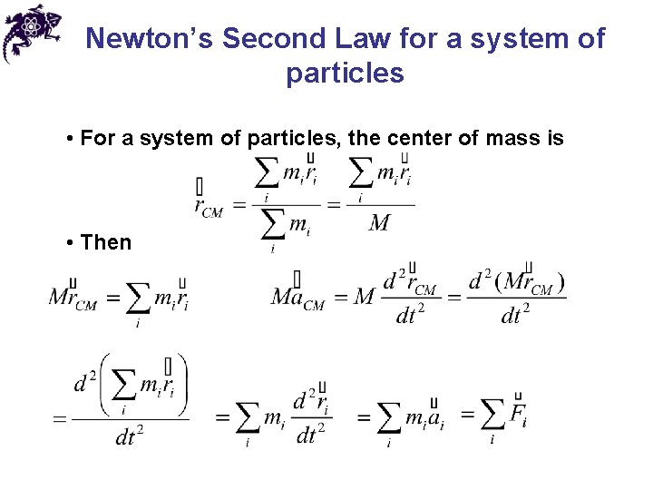 Newton’s Second Law for a system of particles • For a system of particles, Newton’s Second Law for a system of particles • For a system of particles,