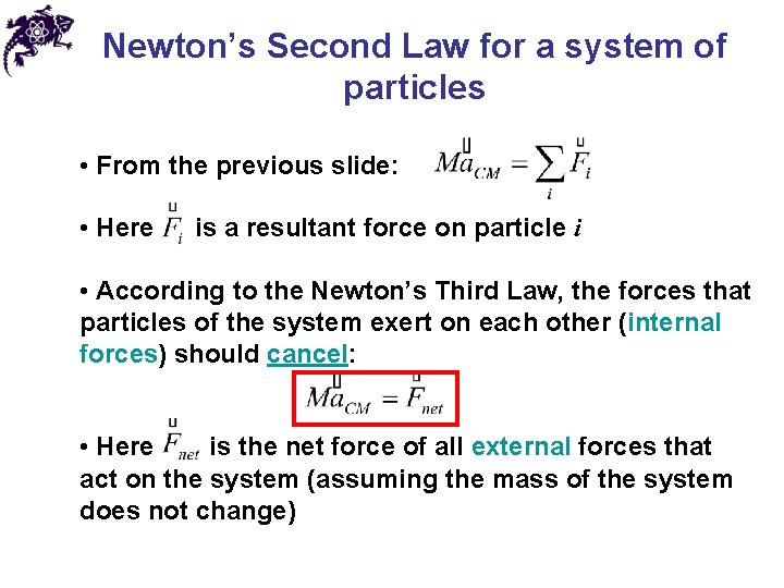 Newton’s Second Law for a system of particles • From the previous slide: • Newton’s Second Law for a system of particles • From the previous slide: •