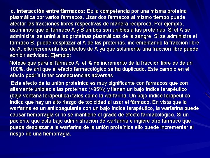  c. Interacción entre fármacos: Es la competencia por una misma proteína c. plasmática