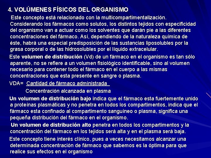  4. VOLÚMENES FÍSICOS DEL ORGANISMO Este concepto está relacionado con la multicompartimentalización. Considerando