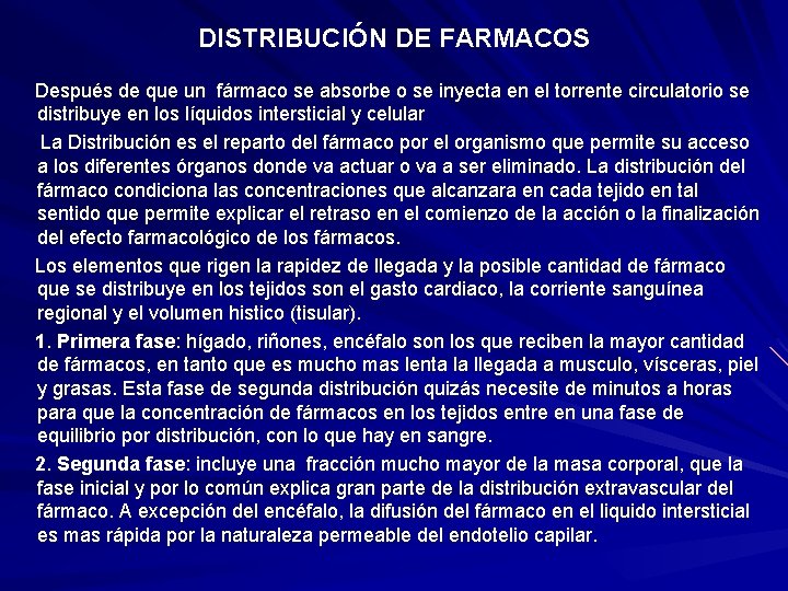  DISTRIBUCIÓN DE FARMACOS Después de que un fármaco se absorbe o se inyecta