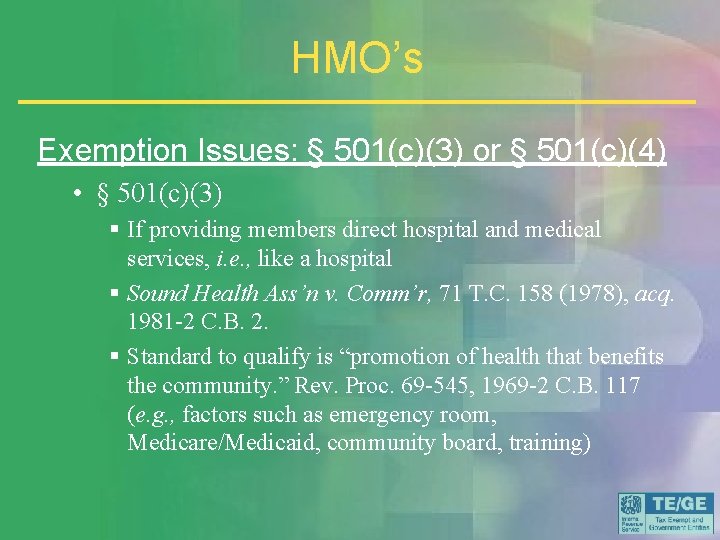 HMO’s Exemption Issues: § 501(c)(3) or § 501(c)(4) • § 501(c)(3) § If providing