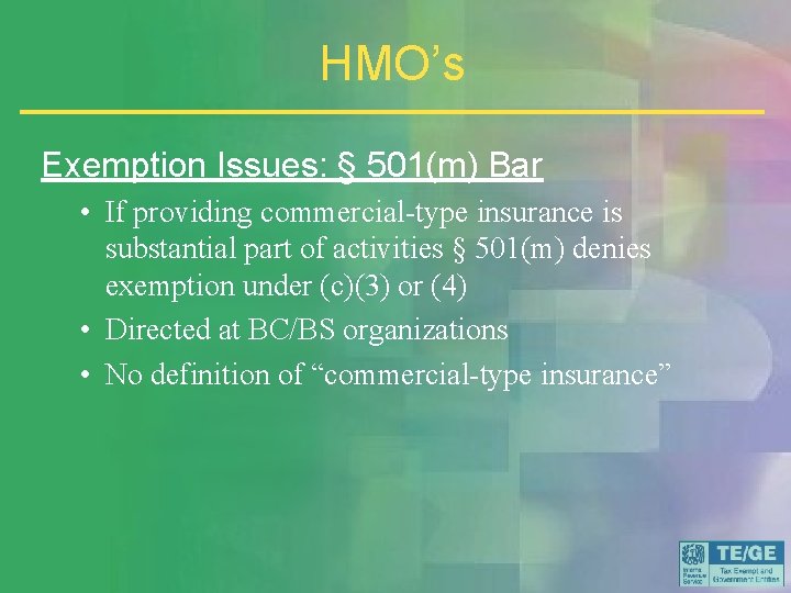 HMO’s Exemption Issues: § 501(m) Bar • If providing commercial-type insurance is substantial part