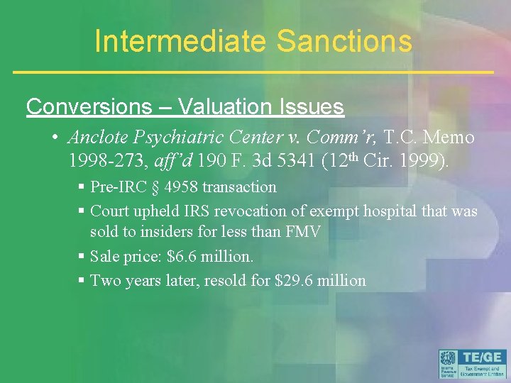 Intermediate Sanctions Conversions – Valuation Issues • Anclote Psychiatric Center v. Comm’r, T. C.