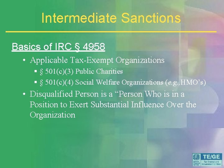 Intermediate Sanctions Basics of IRC § 4958 • Applicable Tax-Exempt Organizations § § 501(c)(3)