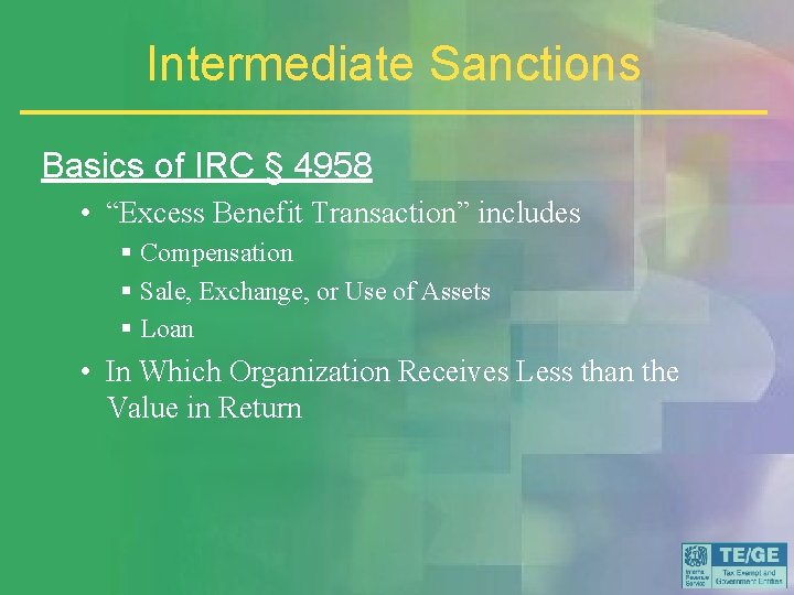 Intermediate Sanctions Basics of IRC § 4958 • “Excess Benefit Transaction” includes § Compensation