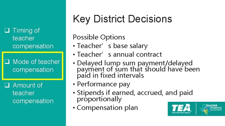 Key District Decisions q Timing of teacher compensation q Mode of teacher compensation q