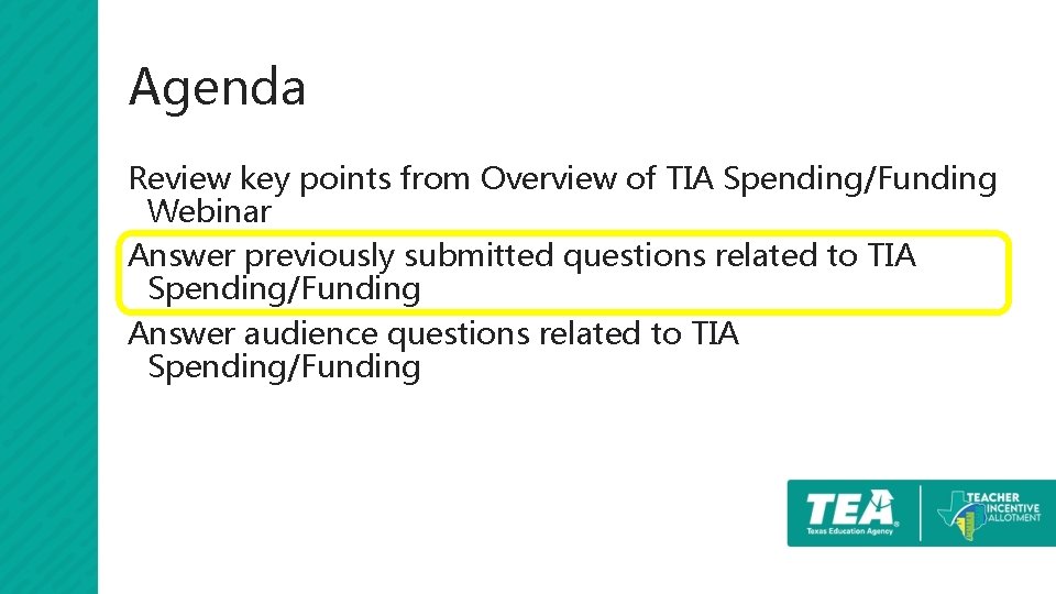 Agenda Review key points from Overview of TIA Spending/Funding Webinar Answer previously submitted questions