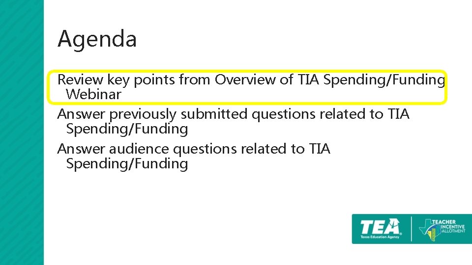 Agenda Review key points from Overview of TIA Spending/Funding Webinar Answer previously submitted questions