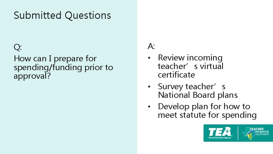 Submitted Questions Q: How can I prepare for spending/funding prior to approval? A: •