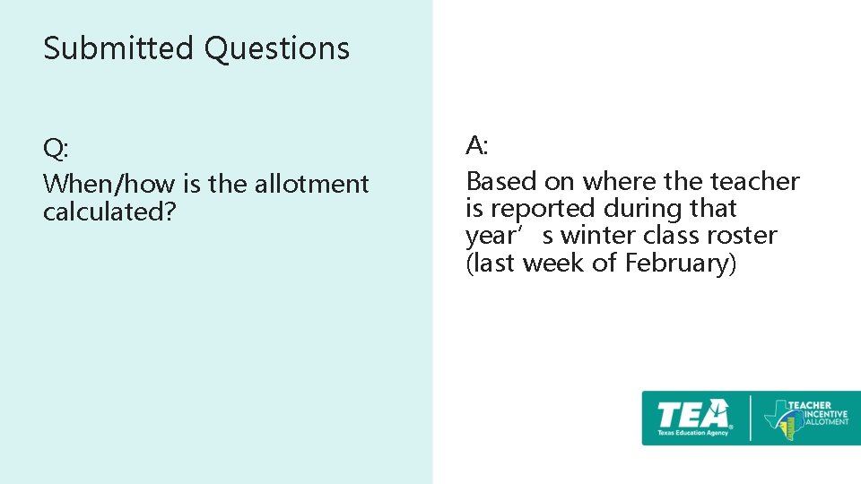 Submitted Questions Q: When/how is the allotment calculated? A: Based on where the teacher