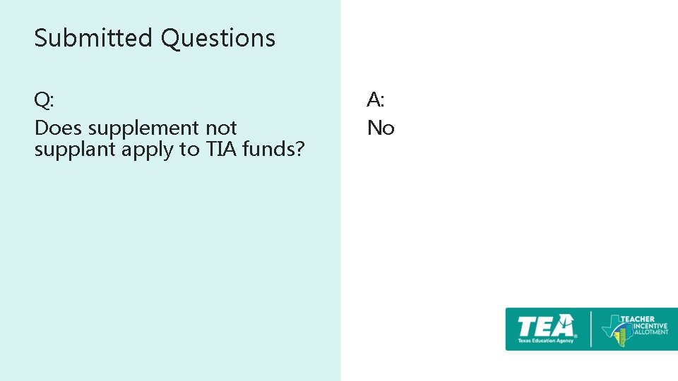 Submitted Questions Q: Does supplement not supplant apply to TIA funds? A: No 